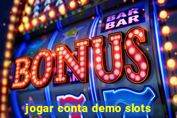 jogar conta demo slots